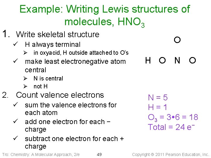 Example: Writing Lewis structures of molecules, HNO 3 1. Write skeletal structure ü H