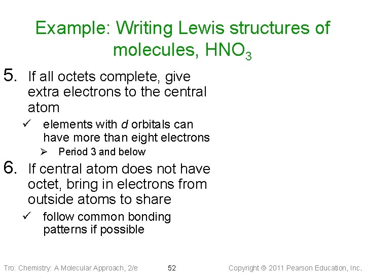 Example: Writing Lewis structures of molecules, HNO 3 5. If all octets complete, give