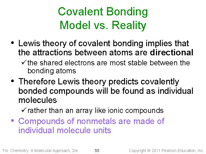 Covalent Bonding Model vs. Reality • Lewis theory of covalent bonding implies that the