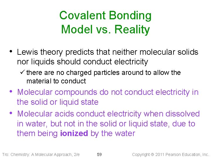 Covalent Bonding Model vs. Reality • Lewis theory predicts that neither molecular solids nor