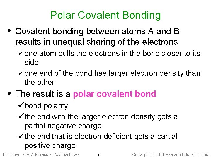 Polar Covalent Bonding • Covalent bonding between atoms A and B results in unequal