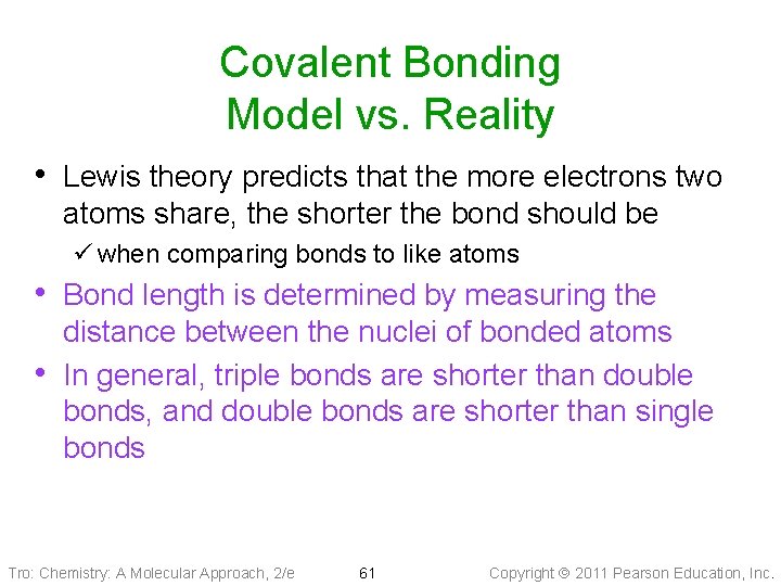 Covalent Bonding Model vs. Reality • Lewis theory predicts that the more electrons two