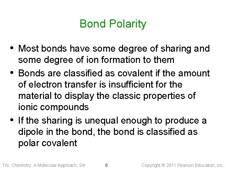 Bond Polarity • Most bonds have some degree of sharing and • • some