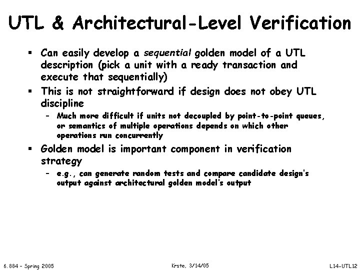 UTL & Architectural-Level Verification § Can easily develop a sequential golden model of a