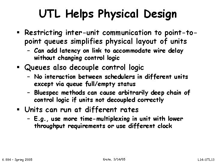 UTL Helps Physical Design § Restricting inter-unit communication to point-topoint queues simplifies physical layout