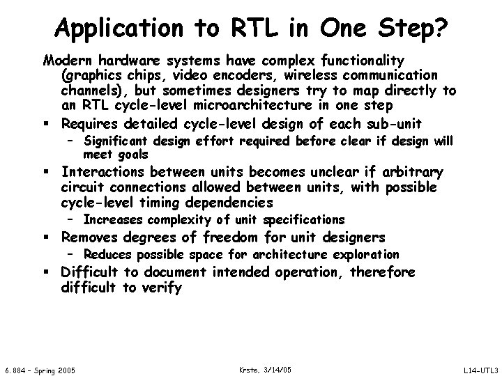 Application to RTL in One Step? Modern hardware systems have complex functionality (graphics chips,