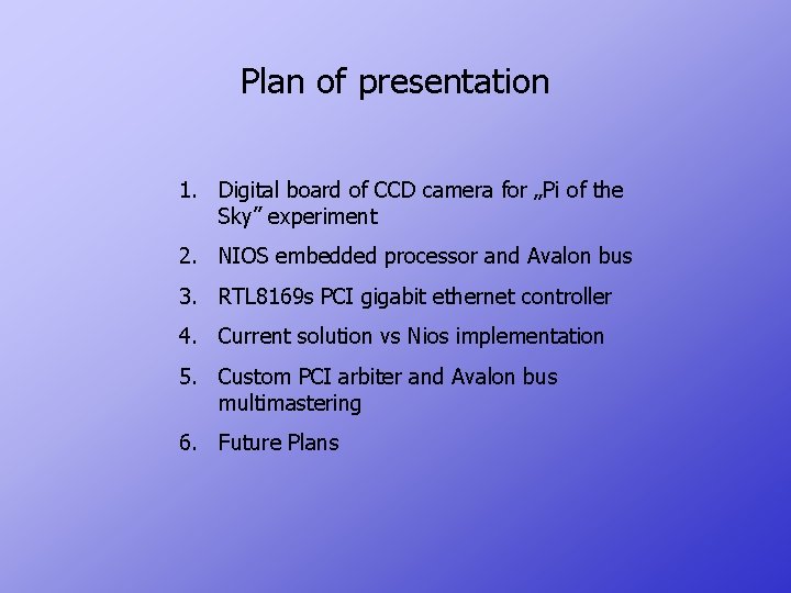 Plan of presentation 1. Digital board of CCD camera for „Pi of the Sky”