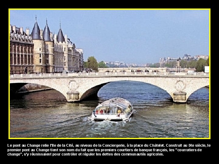 Le pont au Change relie l'Ile de la Cité, au niveau de la Conciergerie,