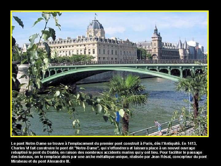 Le pont Notre-Dame se trouve à l’emplacement du premier pont construit à Paris, dès