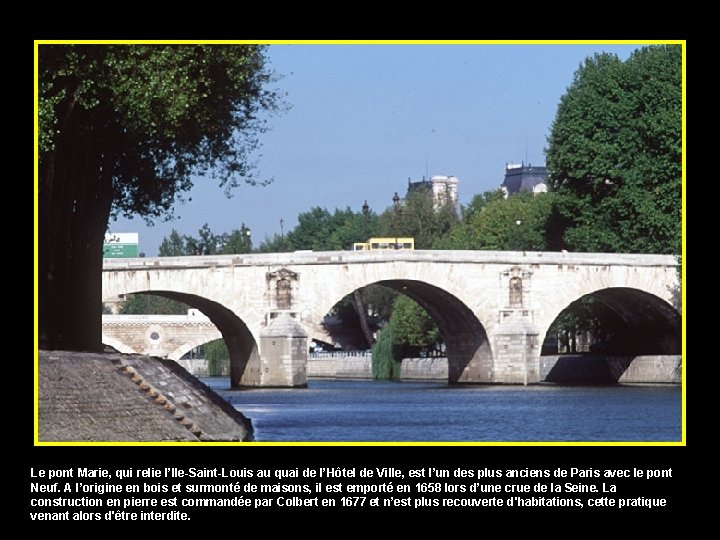 Le pont Marie, qui relie l’Ile-Saint-Louis au quai de l’Hôtel de Ville, est l’un