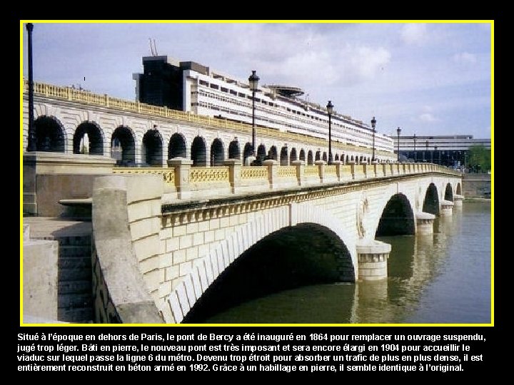 Situé à l’époque en dehors de Paris, le pont de Bercy a été inauguré