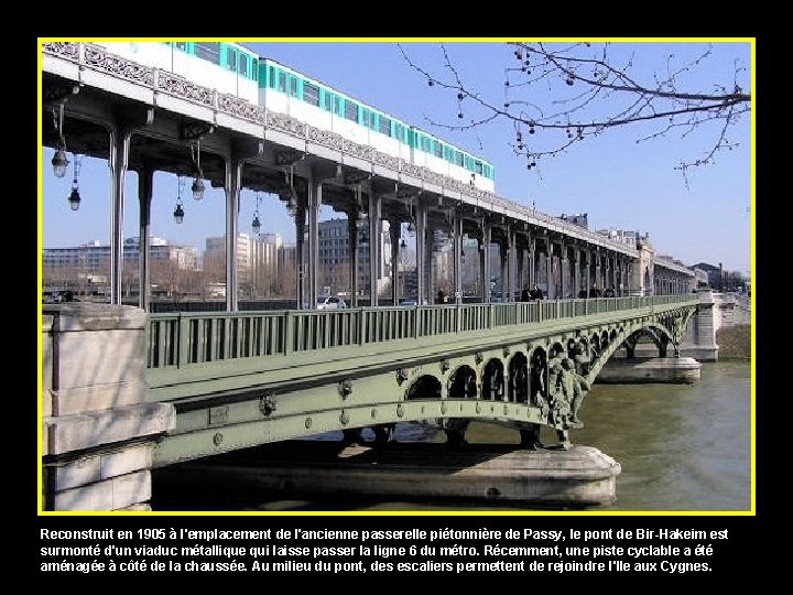 Reconstruit en 1905 à l'emplacement de l'ancienne passerelle piétonnière de Passy, le pont de