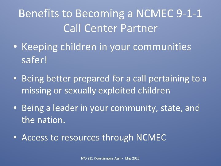 Benefits to Becoming a NCMEC 9 -1 -1 Call Center Partner • Keeping children