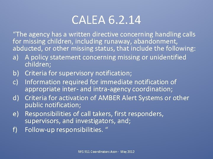 CALEA 6. 2. 14 “The agency has a written directive concerning handling calls for