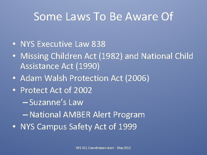 Some Laws To Be Aware Of • NYS Executive Law 838 • Missing Children