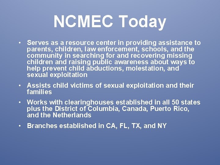 NCMEC Today • Serves as a resource center in providing assistance to parents, children,