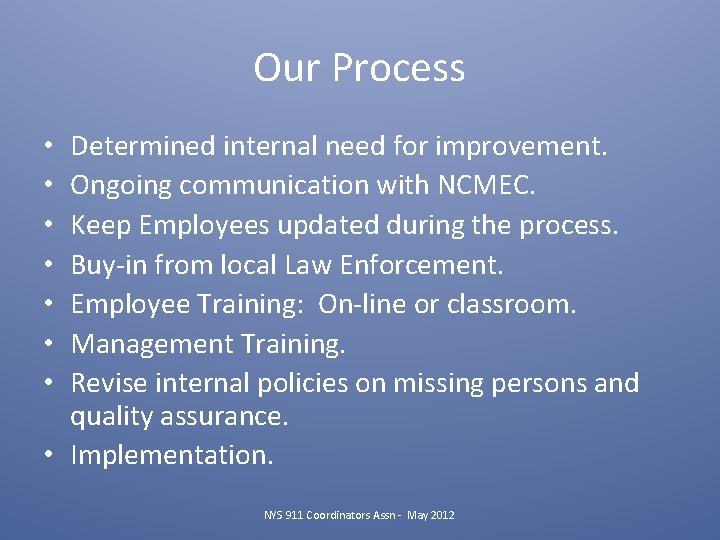 Our Process Determined internal need for improvement. Ongoing communication with NCMEC. Keep Employees updated