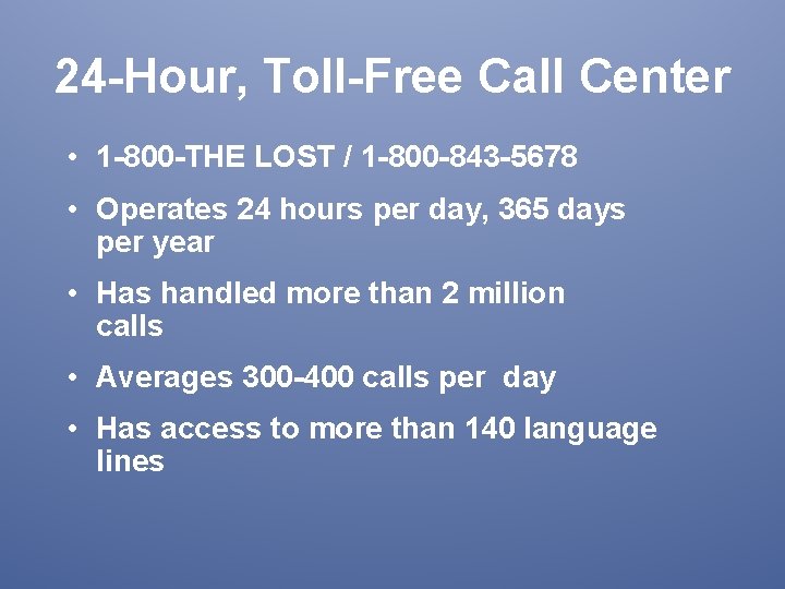 24 -Hour, Toll-Free Call Center • 1 -800 -THE LOST / 1 -800 -843