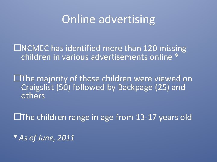 Online advertising �NCMEC has identified more than 120 missing children in various advertisements online