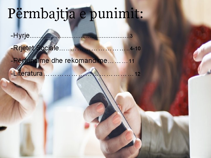 Përmbajtja e punimit: -Hyrje………………………… 3 -Rrjetet Sociale…. . …………. . 4 -10 -Përfundime dhe
