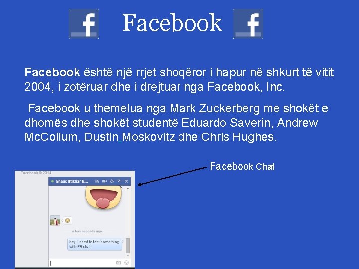 Facebook është një rrjet shoqëror i hapur në shkurt të vitit 2004, i zotëruar
