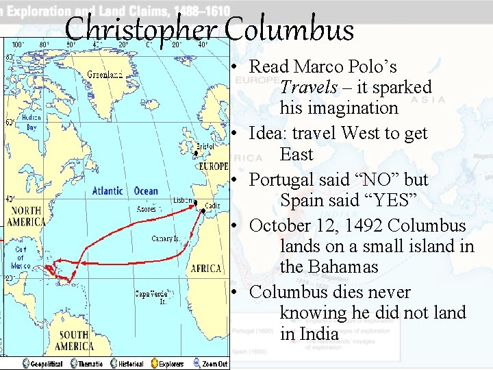 Christopher Columbus • Read Marco Polo’s Travels – it sparked his imagination • Idea: