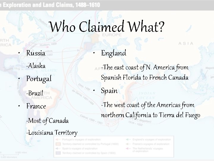 Who Claimed What? • Russia -Alaska • Portugal -Brazil • France -Most of Canada