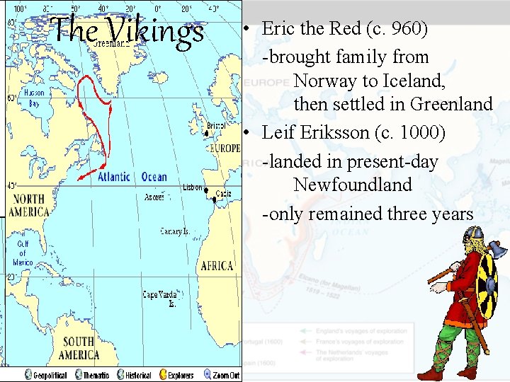 The Vikings • Eric the Red (c. 960) -brought family from Norway to Iceland,