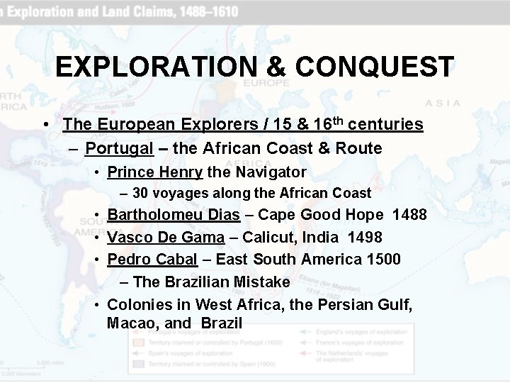 EXPLORATION & CONQUEST • The European Explorers / 15 & 16 th centuries –