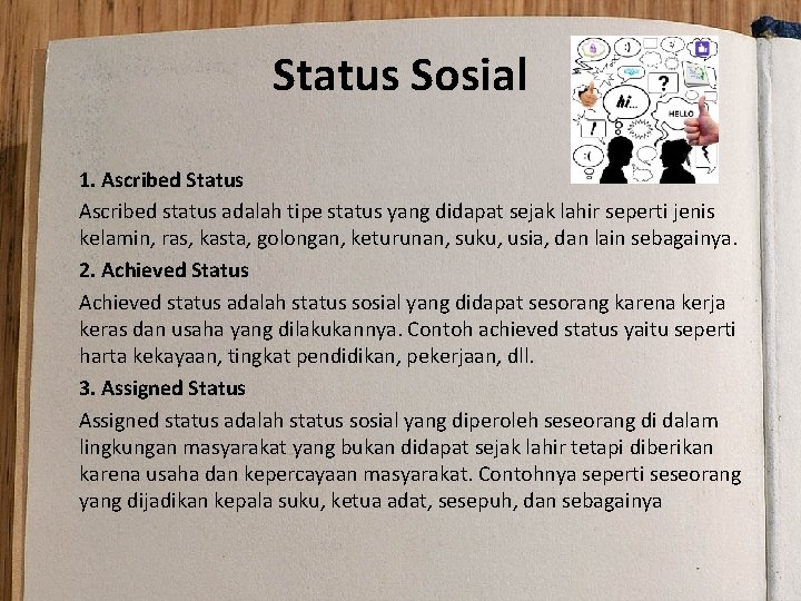 Status Sosial 1. Ascribed Status Ascribed status adalah tipe status yang didapat sejak lahir