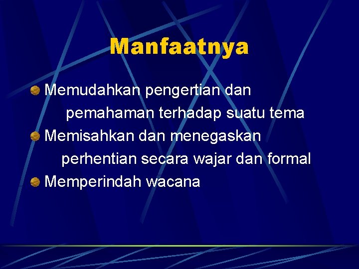 Manfaatnya Memudahkan pengertian dan pemahaman terhadap suatu tema Memisahkan dan menegaskan perhentian secara wajar