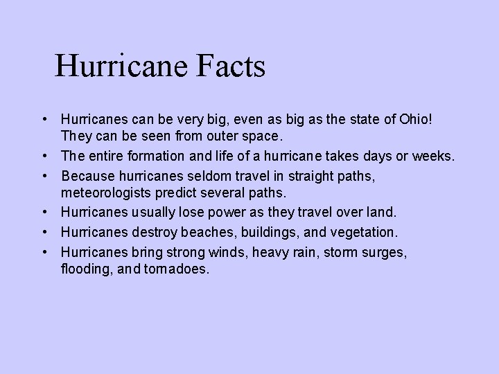 Hurricane Facts • Hurricanes can be very big, even as big as the state Hurricane Facts • Hurricanes can be very big, even as big as the state