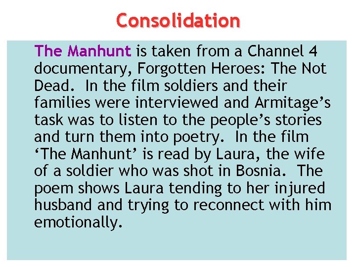 Consolidation The Manhunt is taken from a Channel 4 documentary, Forgotten Heroes: The Not