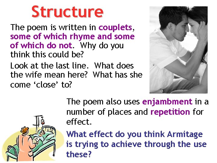 Structure The poem is written in couplets, some of which rhyme and some of