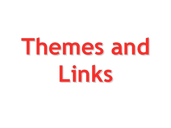 Themes and Links 