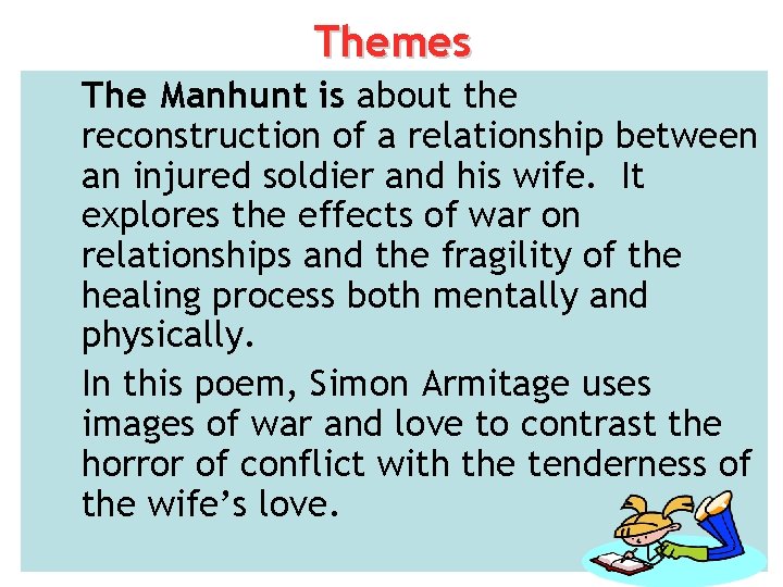 Themes The Manhunt is about the reconstruction of a relationship between an injured soldier