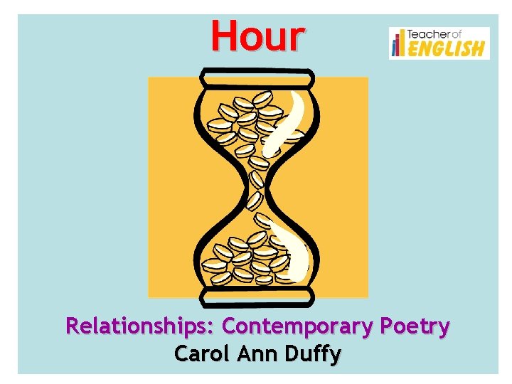 Hour Relationships: Contemporary Poetry Carol Ann Duffy 