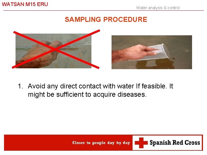 WATSAN M 15 ERU Water analysis & control SAMPLING PROCEDURE 1. Avoid any direct