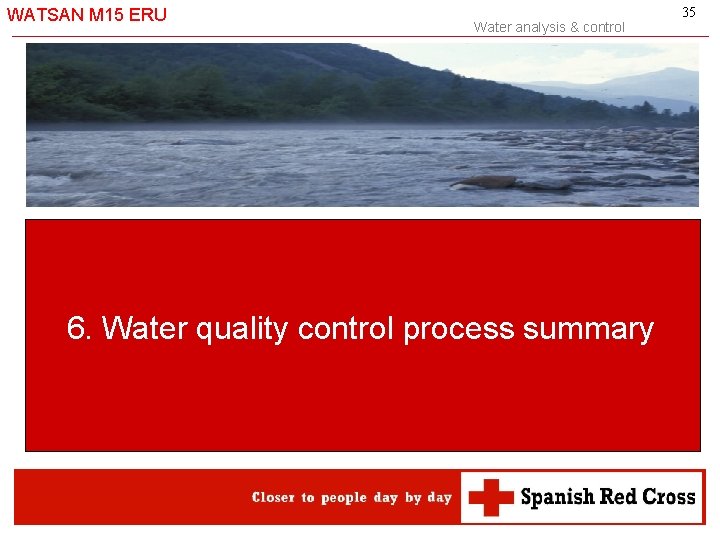 WATSAN M 15 ERU Water analysis & control 6. Water quality control process summary