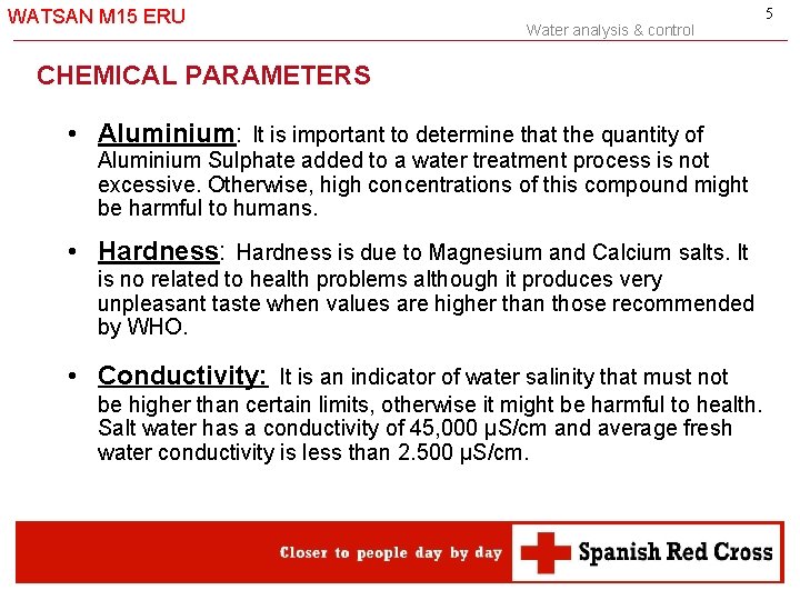 WATSAN M 15 ERU Water analysis & control CHEMICAL PARAMETERS • Aluminium: It is