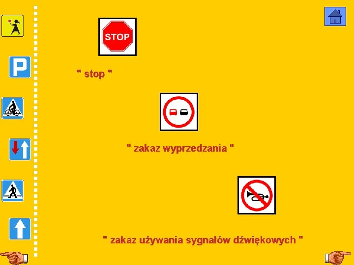 " stop " " zakaz wyprzedzania " " zakaz używania sygnałów dźwiękowych " 