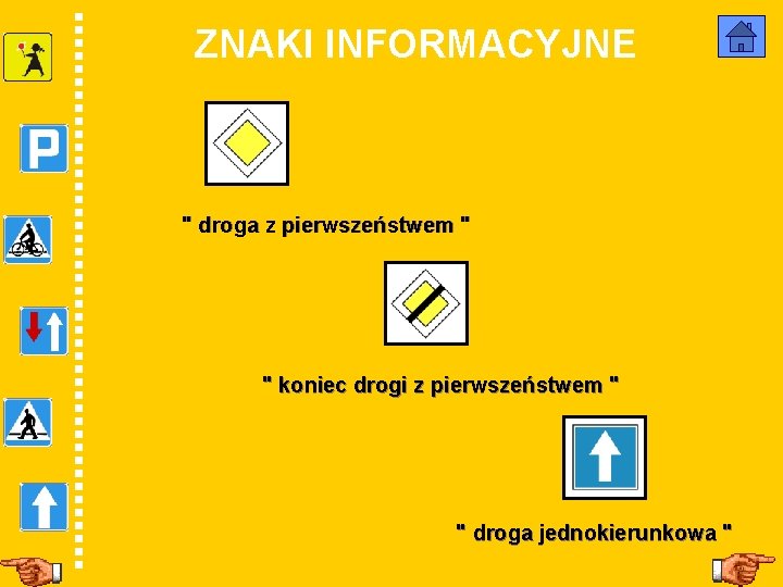 ZNAKI INFORMACYJNE " droga z pierwszeństwem " " koniec drogi z pierwszeństwem " "