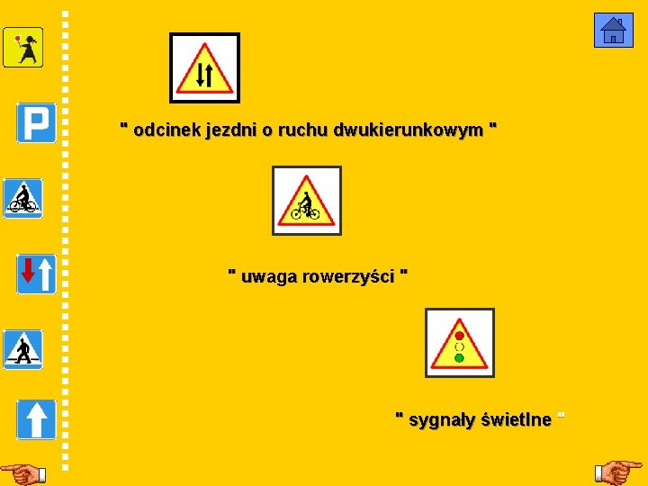 " odcinek jezdni o ruchu dwukierunkowym " " uwaga rowerzyści " " sygnały świetlne