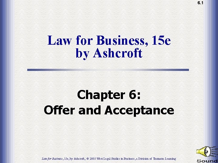 6. 1 1. 1 Law for Business, 15 e by Ashcroft Chapter 6: Offer