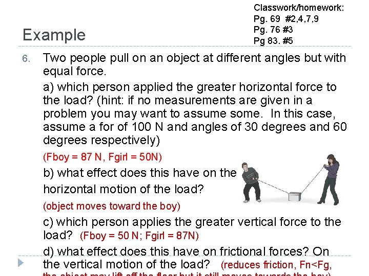 Example 6. Classwork/homework: Pg. 69 #2, 4, 7, 9 Pg. 76 #3 Pg 83.