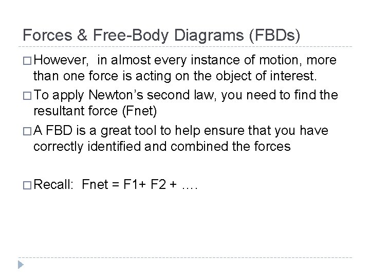 Forces & Free-Body Diagrams (FBDs) � However, in almost every instance of motion, more