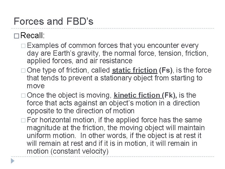 Forces and FBD’s � Recall: � Examples of common forces that you encounter every