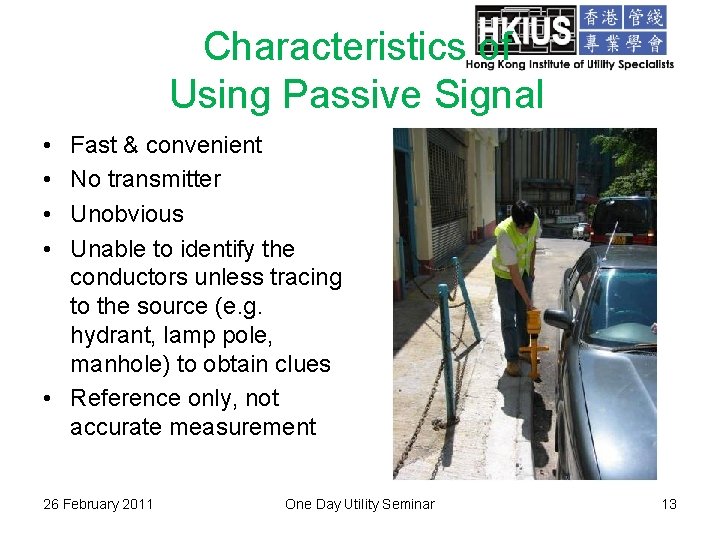 Characteristics of Using Passive Signal • • Fast & convenient No transmitter Unobvious Unable