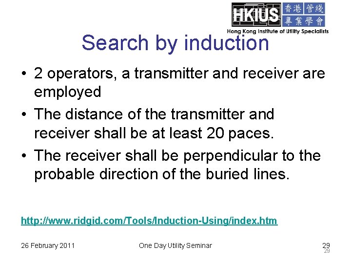 Search by induction • 2 operators, a transmitter and receiver are employed • The