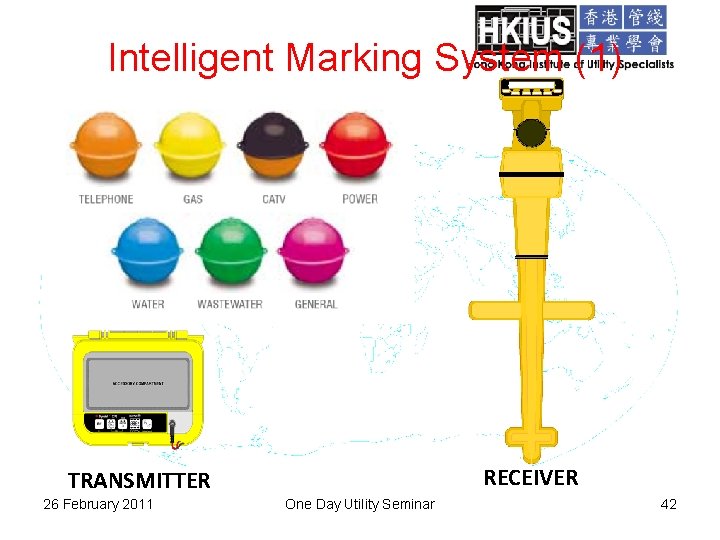 Intelligent Marking System (1) RECEIVER TRANSMITTER 26 February 2011 One Day Utility Seminar 42